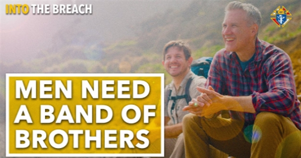 Why Men Need a Band of Brothers | Into the Breach