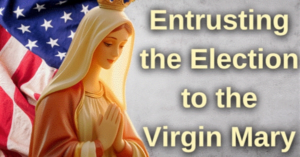 Entrusting the Election to the Virgin Mary