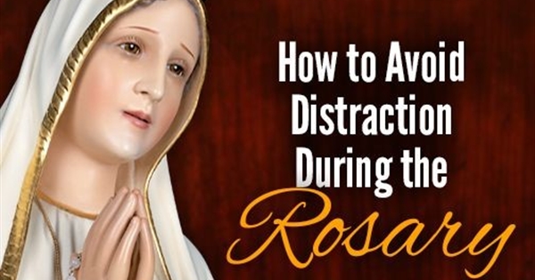 Avoiding Distractions During the Rosary